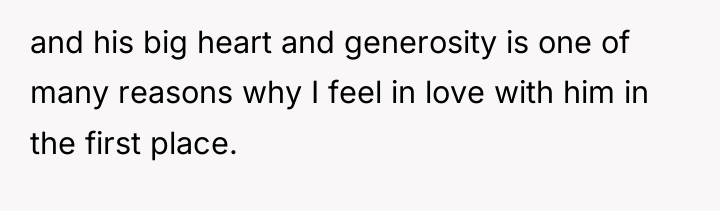 and his big heart and generosity is one of many...