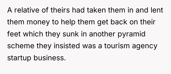 A relative of theirs had taken them in and lent...