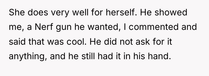 She does very well for herself. He showed me, a...