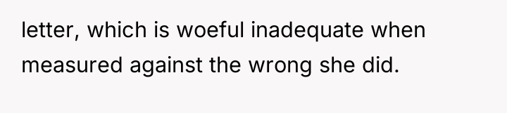 letter, which is woeful inadequate when measured against the wrong...