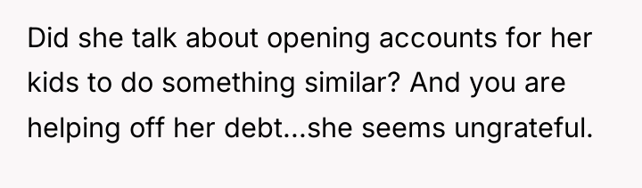 Did she talk about opening accounts for her kids to...