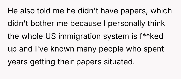 He also told me he didn't have papers, which didn't...