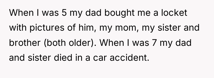 When I was 5 my dad bought me a locket...