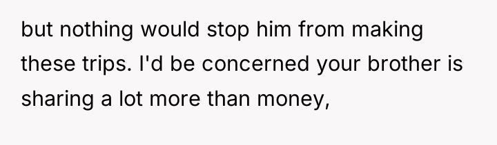 but nothing would stop him from making these trips. I'd...