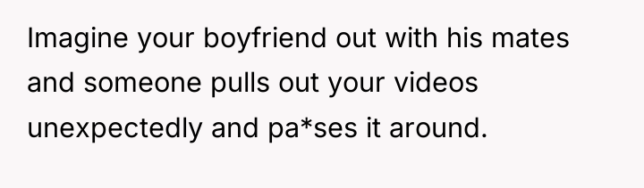 Imagine your boyfriend out with his mates and someone pulls...