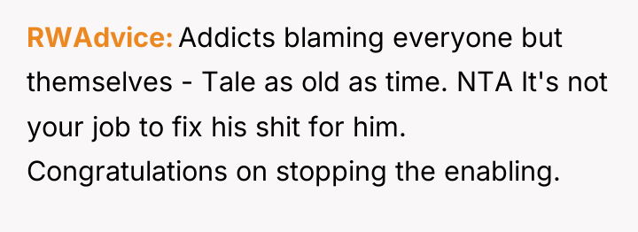 RWAdvice Addicts blaming everyone but themselves - Tale as old...