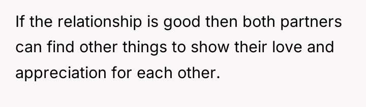 If the relationship is good then both partners can find...