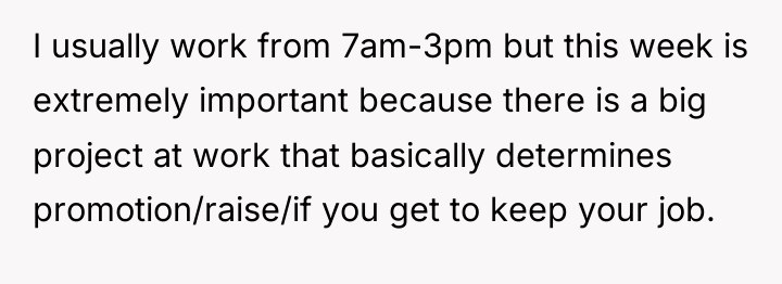 I usually work from 7am-3pm but this week is extremely...