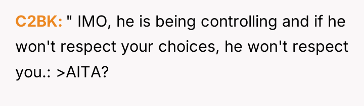 C2BK " IMO, he is being controlling and if he...