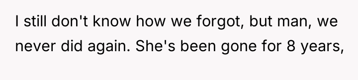 I still don't know how we forgot, but man, we...