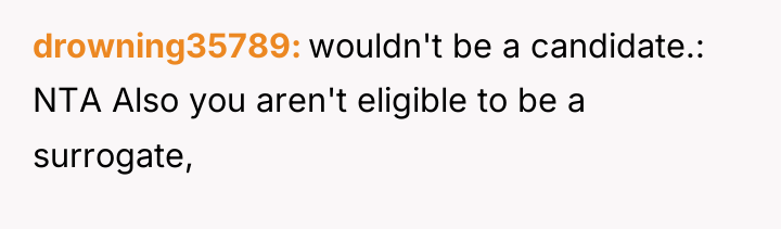 drowning35789 wouldn't be a candidate.: NTA Also you aren't eligible...