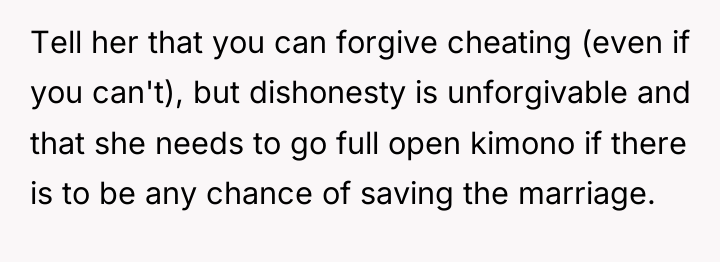 Tell her that you can forgive cheating (even if you...