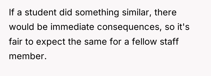 If a student did something similar, there would be immediate...