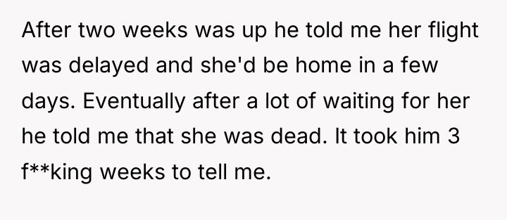 After two weeks was up he told me her flight...