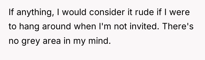 If anything, I would consider it rude if I were...
