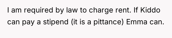I am required by law to charge rent. If Kiddo...