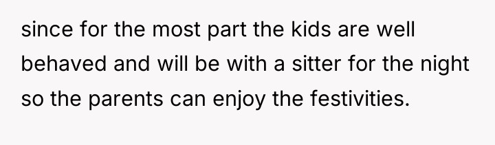 since for the most part the kids are well behaved...