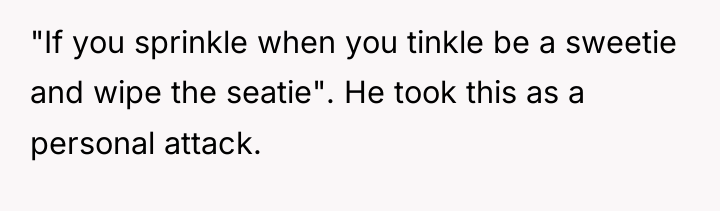 "If you sprinkle when you tinkle be a sweetie and...