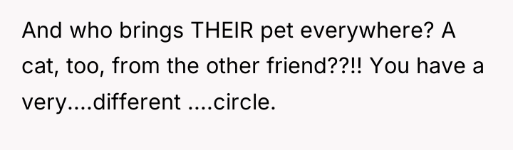 And who brings THEIR pet everywhere? A cat, too, from...