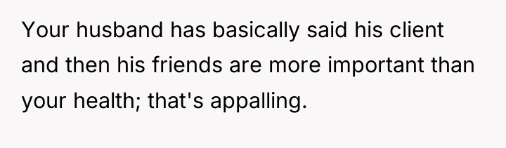 Your husband has basically said his client and then his...