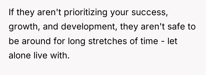 If they aren't prioritizing your success, growth, and development, they...