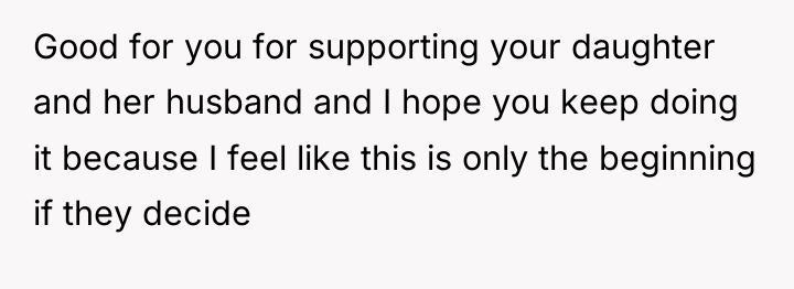 Good for you for supporting your daughter and her husband...