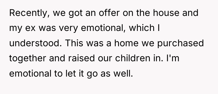 Recently, we got an offer on the house and my...
