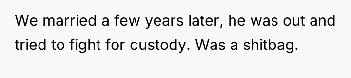 We married a few years later, he was out and...