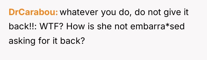 DrCarabou whatever you do, do not give it back!!: WTF?...