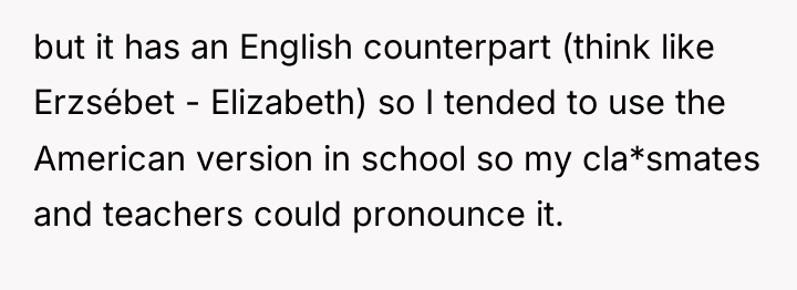 but it has an English counterpart (think like Erzsébet -...