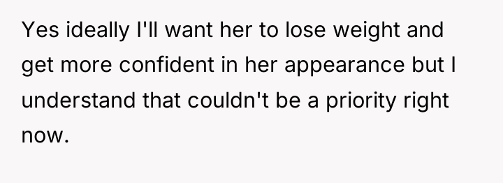 Yes ideally I'll want her to lose weight and get...