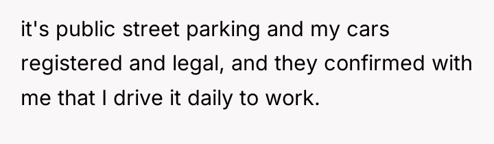 it's public street parking and my cars registered and legal,...