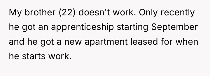 My brother (22) doesn't work. Only recently he got an...