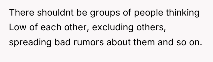 There shouldnt be groups of people thinking Low of each...