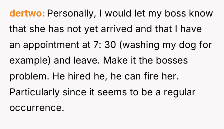 dertwo Personally, I would let my boss know that she...