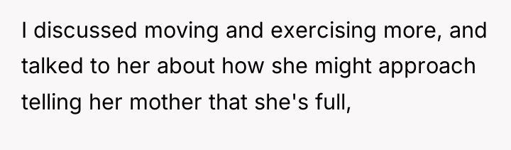 I discussed moving and exercising more, and talked to her...