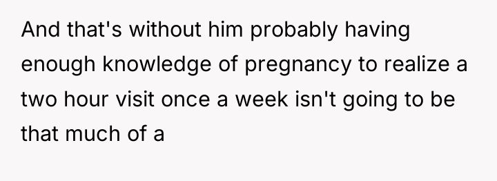 And that's without him probably having enough knowledge of pregnancy...