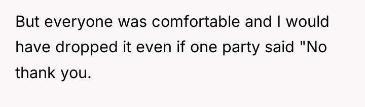But everyone was comfortable and I would have dropped it...