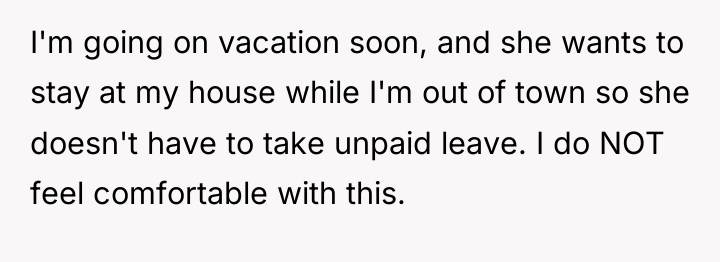 I'm going on vacation soon, and she wants to stay...