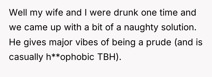 Well my wife and I were drunk one time and...