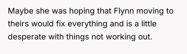 Maybe she was hoping that Flynn moving to theirs would...