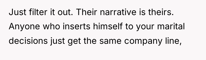 Just filter it out. Their narrative is theirs. Anyone who...