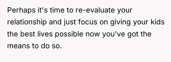 Perhaps it's time to re-evaluate your relationship and just focus...