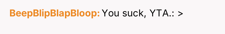 BeepBlipBlapBloop You suck, YTA.: >