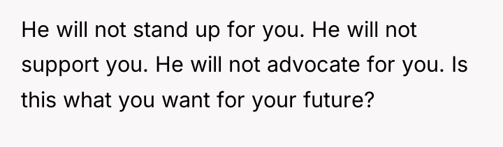 He will not stand up for you. He will not...