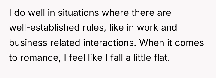 I do well in situations where there are well-established rules,...
