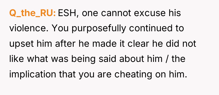 Q_the_RU ESH, one cannot excuse his violence. You purposefully continued...