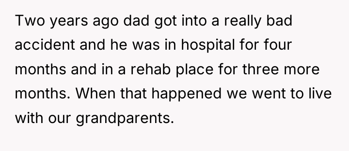 Two years ago dad got into a really bad accident...