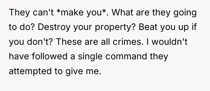 They can't *make you*. What are they going to do?...
