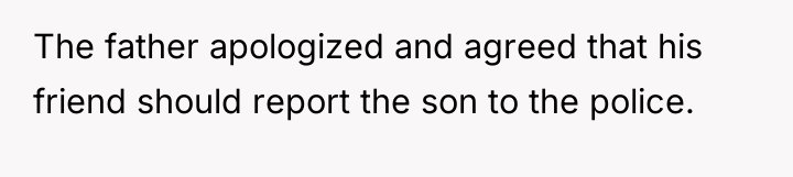 The father apologized and agreed that his friend should report...